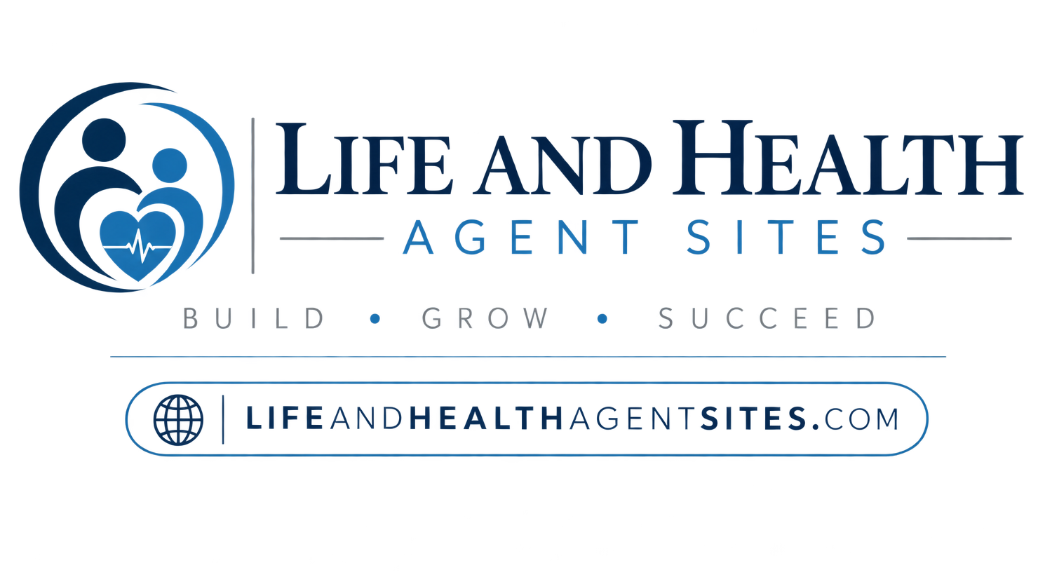 Life and Health Agent Sites — Build, Grow, Succeed